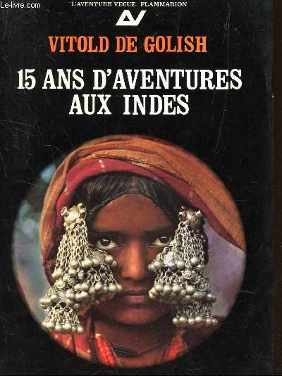 15 ANS D'AVENTURES AUX INDES / I : L'INDE OUBLIEE