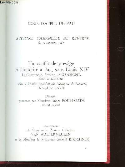 COUR D'APPEL DE PAU - AUDIENCE SOLENNELLE DE RENTREE du 16 septembre 1965 / Un conflit de prestige et d'autorit a Pau, sous Louis XIV, le gouveur, Armand de Gramont, comte deGuiche contre le 1er Prsident....