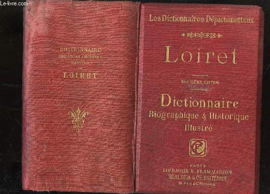 LOIRET - DICTIONNAIRE BIOGRAPHIQUE & HISTORIQUE ILLUSTRE / COLLECTION 