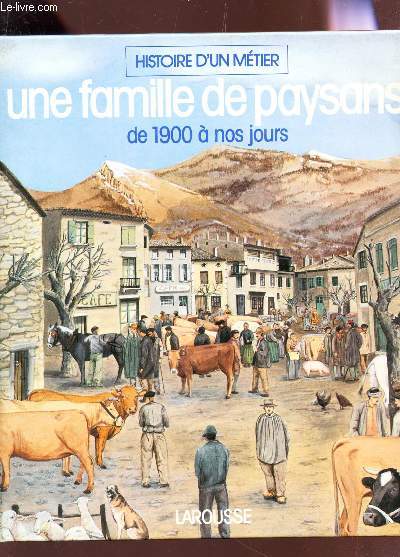 UNE FAMILLE DE PAYSANS - DE 190 A NOS JOURS / COLLECTION 