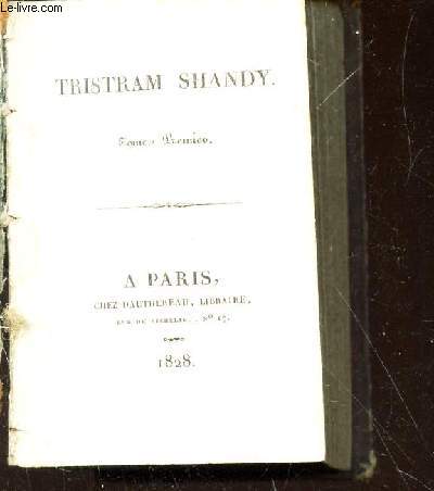 TRISTRAM SHANDY - EN 1 SEUL VOLUME : TOME PREMIER + TOME SECOND.