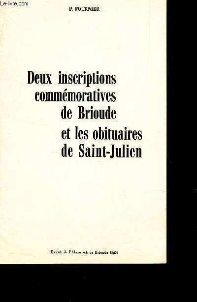 DEUX INSCRIPTIONS COMMERMORATIVES DE BRIOUDE ET LES OBITUAIRES DE SAINT-JULIEN / EXTRAIT DE L'ALMANACH DE BRIOUDE 1965.