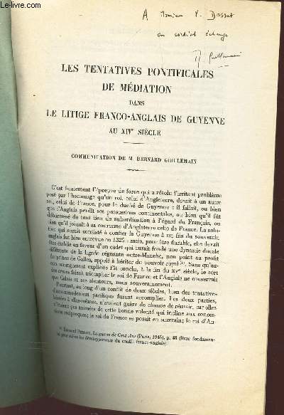 LES TENTATIVES PONTIFICALES DE MEDIATION DANS LE LITIGE FRANCO-ANGLAIS DE GUYENNE AU XIVe SIECLE / extrait du bulletin philologique et historique (jusqu'a 1715) du Comit des TRavaux historiques et scientifiques - 1957.