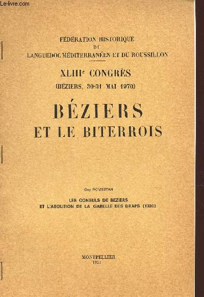 LES CONSULS DE BEZIERS ET L'ABOLUTION DE LA GABELLE DES DRAPS (1330) - BEZIERS ET LE BITERROIS / XLIIIe CONGRES (BEZIERS, 3-31 MAI 1970).
