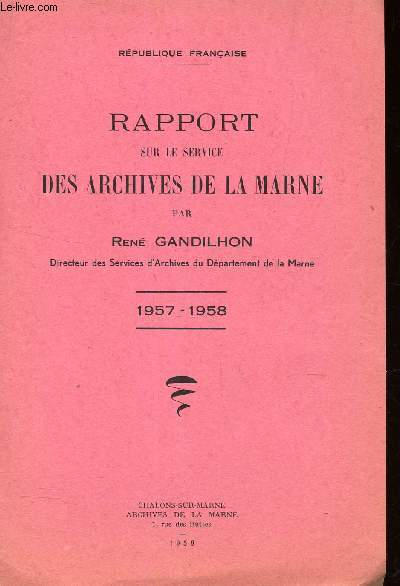 RAPPORT SUR LE SERVICE DES ARCHIVES DE LA MARNE / ANNEE 1957-1958.