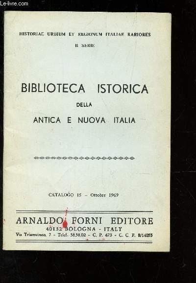 BIBLIOTECA ISTORICA DELLA ANTICA E NUOVA ITALIA / CATALOGO 15 - OTTOBRE 1969