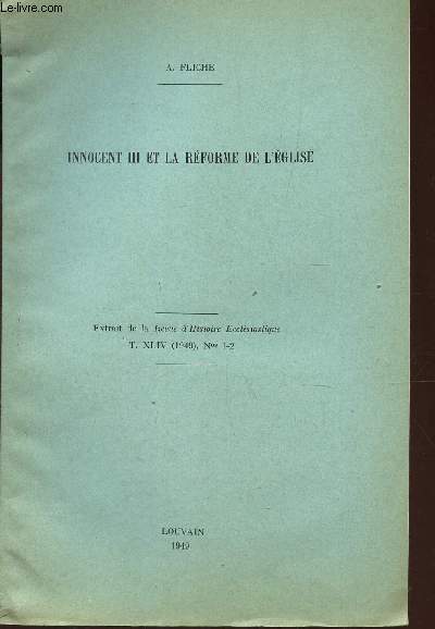 INNOCENT III ET LA REFORME DE L'EGLISE / EXTRAIT DE LA REVUE D'HISTOIRE ECCLESIASTIQUE - T. XLIV (1949) - Ns 1-2.
