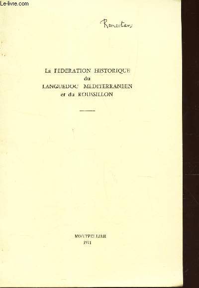 LA FEDERATION HISTORIQUE DU LANGUEDOC MEDITERRANEEN ET DU ROUSSILLON /