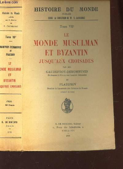 LE MONDE MUSULMAN ET BYZANTIN JUSQU'AUX CROISADES - TOME VII 1 - HISTOIRE DU MONDE