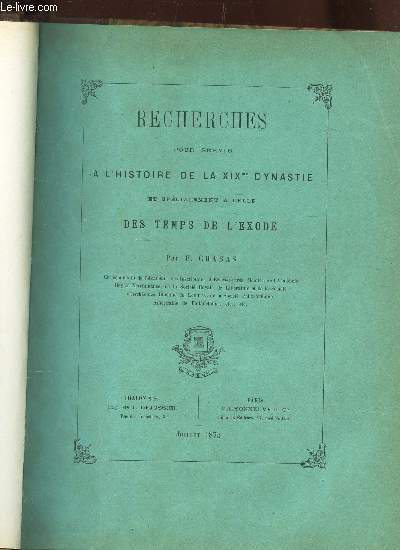 RECHERCHES POUR SERVIR A L'HISTOIRE DE LA XIXe DYNASTIE ET SPECIALEMENT A CELLE DES TEMPS DE L'EXODE. / JUILLET 1873.