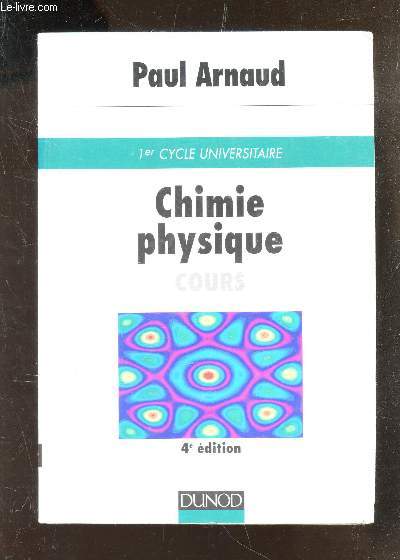 CHIMIE PHYSIQUE - COURS - 1er CYCLE UNIVERSITAIRE / 4e EDITION.