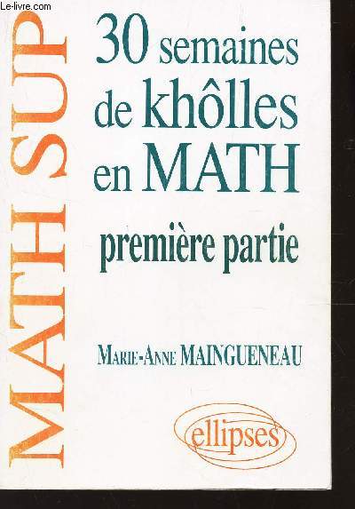 30 SEMAINES EN MATH - PREMIERE PARTIE / MATH SUP.