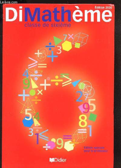 DIMATHEME - CLASSE DE SIXIEME / EDITION SPECIALE POUR LE PROFESSEUR