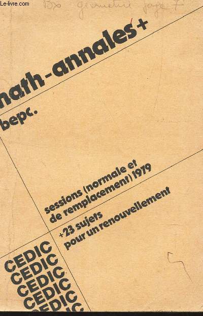MATH - ANNALES + - BEPC / SESSIONS (NORMALE ET DE REMPLACEMENT) - 1979 / + 23 SUJETS POUR UN RENOUVELLEMENT