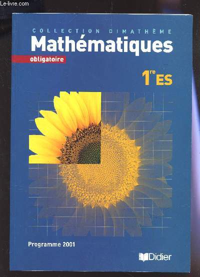 MATHEMATIQUES OBLIGATOIRE- 1ere S - PROGRAMME 2001 / COLLECTION DIMATHEME