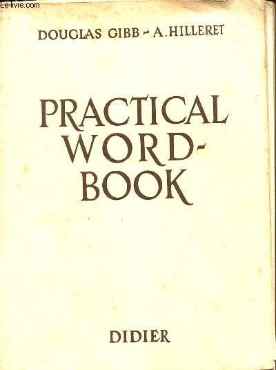 PRATICAL WORD-BOOK / Vocabulaire systematique anglais francais avec trascriptios phonetiques / 2e EDITION.