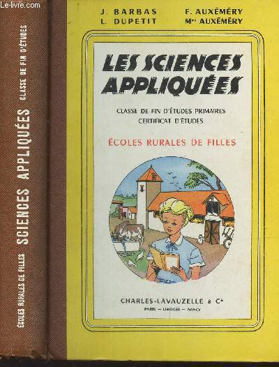 LES SCIENCES APPLIQUES - CLASSE DE FIN D'ETUDES PRIMAIRES - CERTIFICAT D'ETUDES / ECOLES RURALES DE FILLES