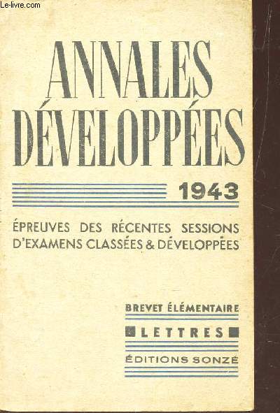 ANNALES DEVELELOPEES - EPREUVES DES RECENTES SESSIONS D'EXAMENS CLASSES & DEVELOPPEES - BREVET ELEMENTAIRE - LETTRES // 1943.