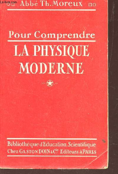 POUR COMPRENDRE LA PHYSIQUE MODERNE / BIBLIOTHEQUE D'EDUCATION SCIENTIFIQUE.