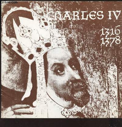 BROCHURE : CHARLES IV - 1316-1378 - CHATEAU D'ETAT DE KARLSTEJN.