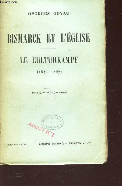 BISMARCK ET L'EGLISE - LE CULTURKAMPF (1870-1887) - TOME 4e (1883-1887).