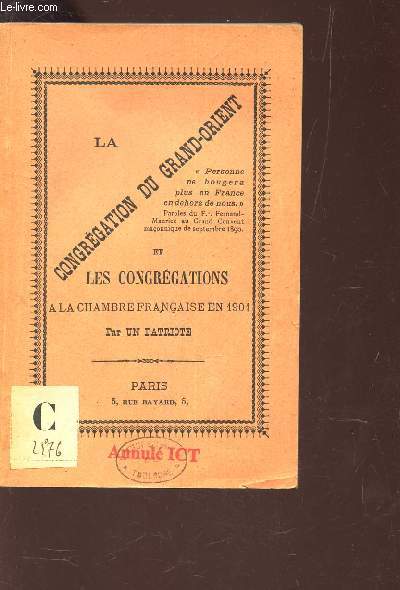 LA CONGREGATION DU GRAND ORIENT ET LES CONGREGATIONS A LA CHAMBRE FRANCAISE EN 1901