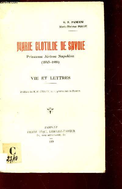MARIE CLOTILDE DE SAVOIE - princesse Jrme Napolon (1843-1911) Vie et lettres.