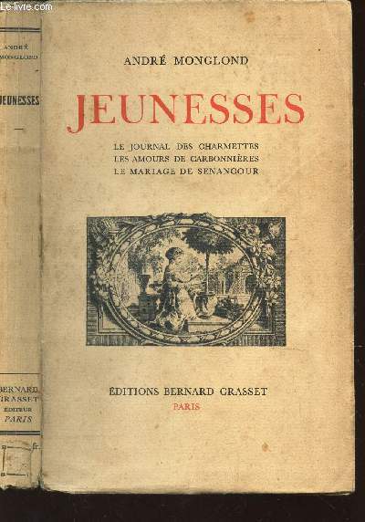 JEUNESSES / Le journal des charmettes - Les amours de carbonnieres - Le mariage de Senancour.