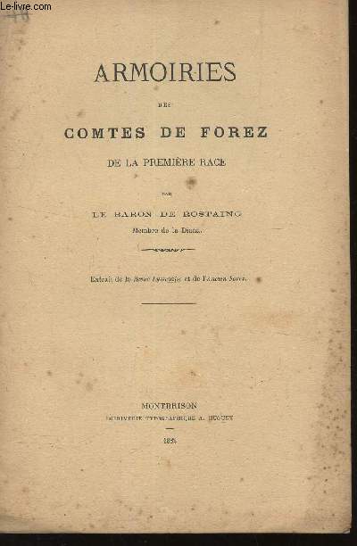 ARMOIRIES DES COMTES DE FOREZ DE LA PREMIERE RACE - Extrait de la revue lyonnaise et de l'ancien forez.
