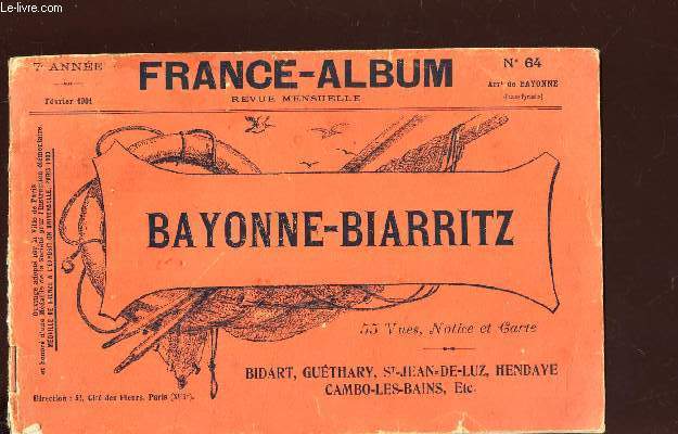 BAYONNE-BIARRITZ - BIDART, GUETHARY, ST-JEAN-DE-LUZ, HENDAYE, CAMBO-LES-BAINS ETC.[Buy it!] / FRANCE-ALBUM - 7e ANNEE - FEVRIER 1901 - N64.