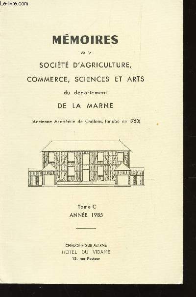 TOME C - ANNEE 1985 / MEMOIRES DE LA SOCIETE D'AGRICULTURE, COMMERCE, SCIENCES ET ARTS DU DEPARTEMENT DE LA MARNE.