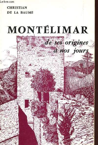 MONTELIMAR - DE SES ORGINES A NOS JOURS