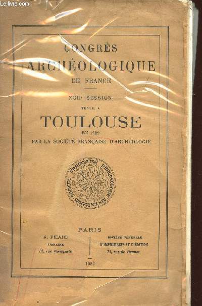 CONGRES ARCHEOLOGIQUE DE FRANCE - XCIIe SESSION tenue a Toulouse en 1929 par la societ franaise d'archeologie