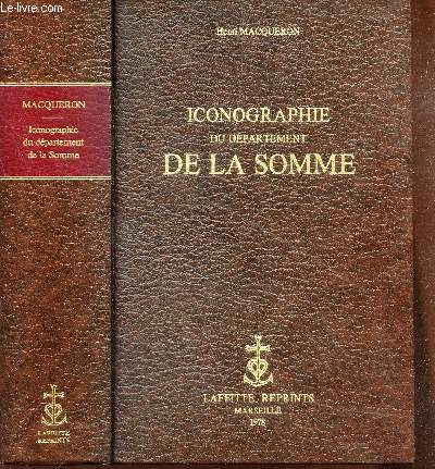 ICONOGRPAHIE DU DEPARTEMENT DE LA SOMME - ou catalogue des cartes, vues, armoiries, portraits etc...