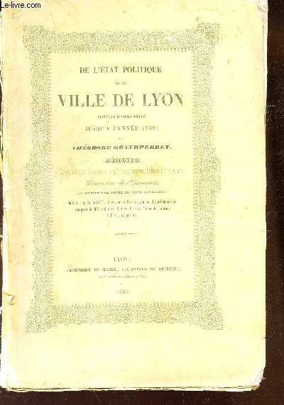 DE L'ETAT POLITIQUE DE LA VILLE DE LYON depuis le dixieme siecle jusqu'a l'annee 1789 - MEMOIRE