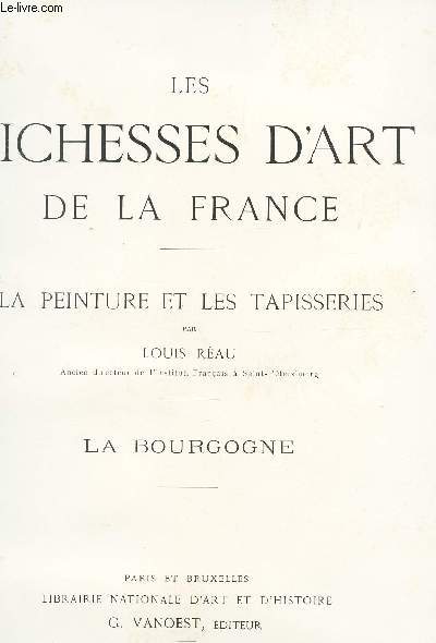 LES RICHESSES DE LA FRANCE - LA PEINTURES ET LES TAPISSERIES : LA BOURGOGNE.