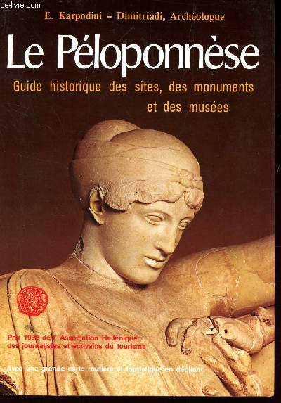 LE PELOPONNESE - GUIDE HISTORIQUE DES SITES, DES MONUMENTS ET DES MUSEES.