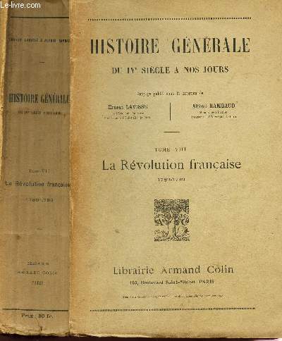 LA REVOLUTION FRANCAISE (1789-1799) - TOME VIII / HISTOIRE GENERALE DU IVe SIECLE A NOS JOURS / 3e EDITION.