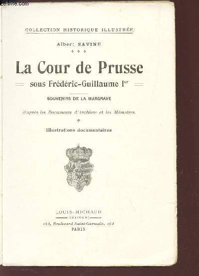LA COUR DE PRUSSE - SOUS FREDERIC-GUILLAUME 1er - Souvenirs de la Margrave. D'aprs les documents d'archives et les mmoires - Illustrations documentaires.