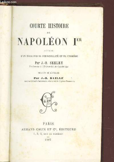 COURTE HISTOIRE DE NAPOLEON Ier - suivie d'un essai sur sa personnalit et sa carriere.