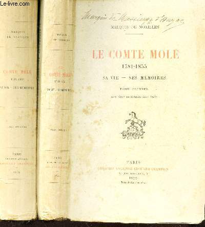LE COMTE MOLE 1781-1855 - SA VIE - SES MEMOIRES / EN 2 VOLUMES : TOME PREMIER + TOME SECOND.