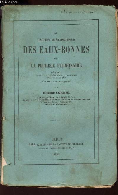 DE L'ACTION THERAPEUTIQUE DES EAUX-BONNES DANS PHTHISIE PULMONIAIRE -  MEMOIRE prsent a la Societ medicale d'Hydrologie - seance du 5 mars 1860.