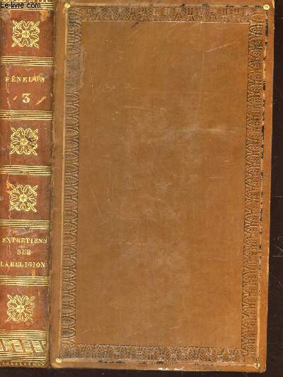 TOME TROISIEME - ENTRETIENS DE FENELON ET DE M. DE RAMSAI SUR LA VERITE DE LA RELIGION - tirs de l'histoire de al vie et des ouvrages de Fnlon par M. de Ramsai  / COLLECTION 