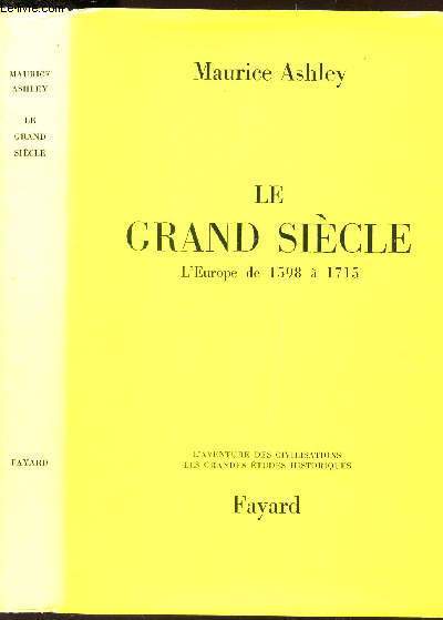 LE GRAND SIECLE - L'EUROPE DE 1598 A 1715 / COLLECTION 
