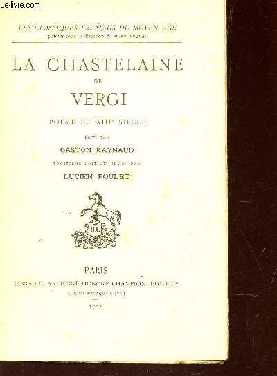 LA CHASTELAINE DE VERGI - POEME DU XIIIe SIECLE / LES CLASSIQUES FRANCAIS DU MOYEN AGE / 3e EDITION