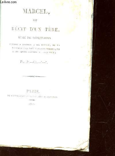 MARCEL OU RECIT D'UN PERE - SEME DE REFLEXIONS propres a inspirer a ses efnans, de la bienveillance pour tous les hommes, et a les rendre contens de leur sort.