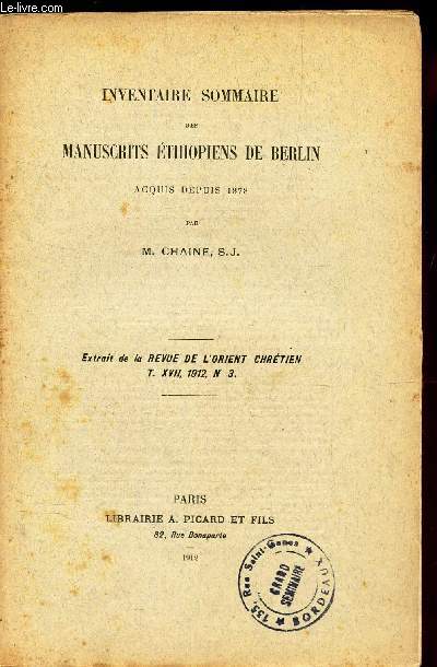 INVENTAIRE SOMMAIRE DES MANUSCRITS ETHIOPIENS DE BERLIN - ACQUIS DEPUIS 1878 / Extrait de la Revue de l'Orient Chretien - T. XVII, 1912, N3.