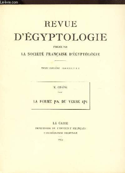 LA FORME PA DU VERBE IPI / TOME 2e, FASCICULES 1-2 DE AL REVUE D'EGYPTOLOGIE PUBLIEE PAR LA SOCIETE FRANCAISE D'EGYPTOLOGIE. (Extrait de la REvue d'Egyptologie - T. II).