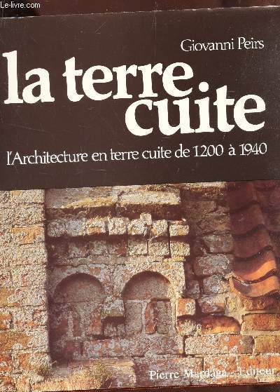 LA TERRE CUITE - L'ARCHITECTURE EN TERRE CUITE DE 1200 A 1940.