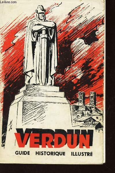 VERDUN - GUIDE HISTORIQUE ILLUSTRE.